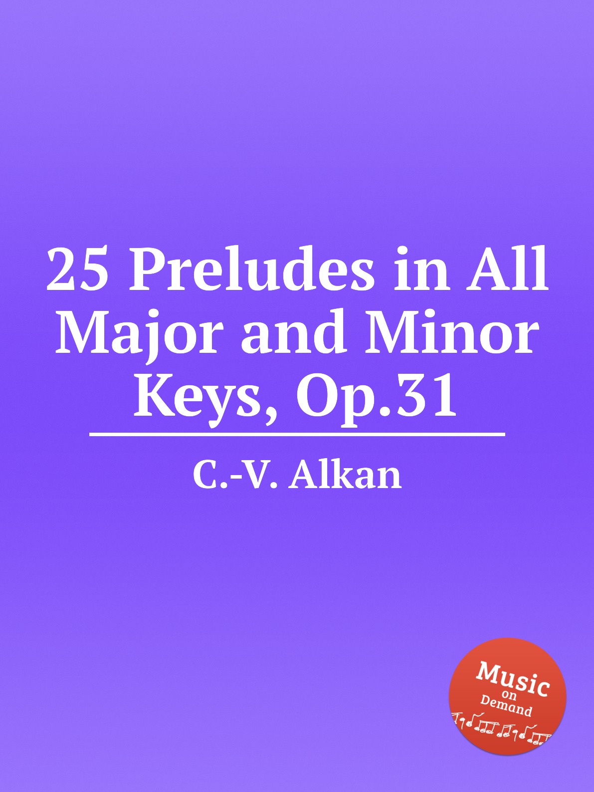 

25 Preludes in All Major and Minor Keys, Op.31