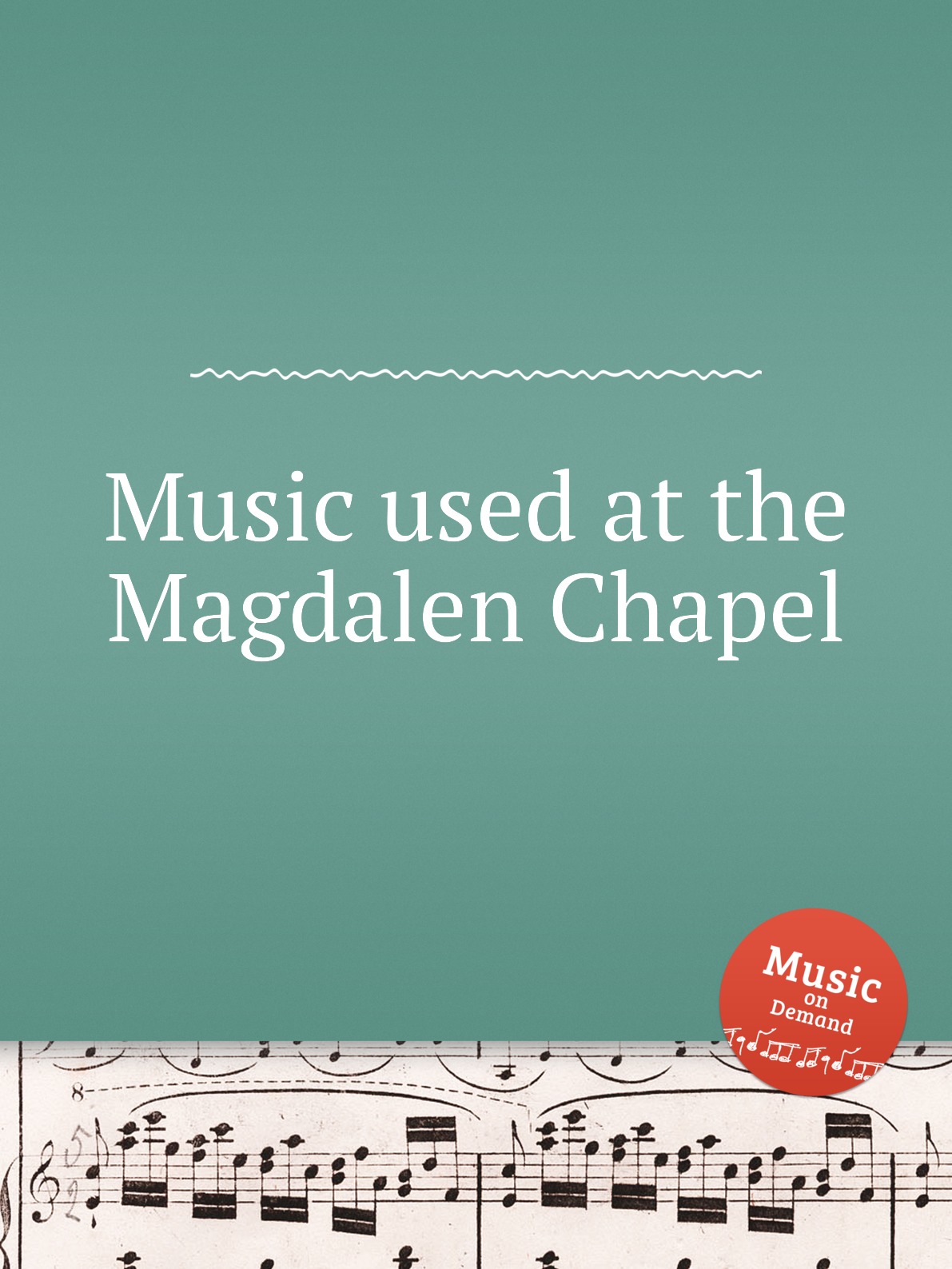 

Music used at the Magdalen Chapel