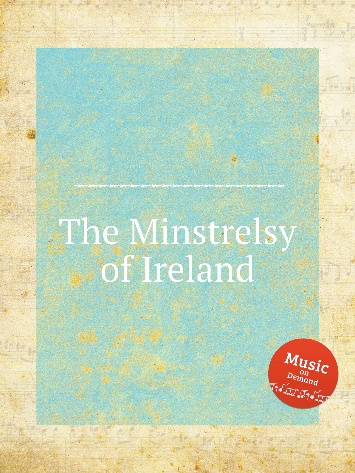 

The Minstrelsy of Ireland