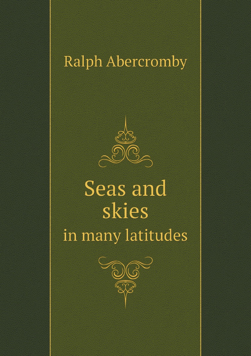 

Seas and skies in many latitudes; or, Wanderings in search of weather