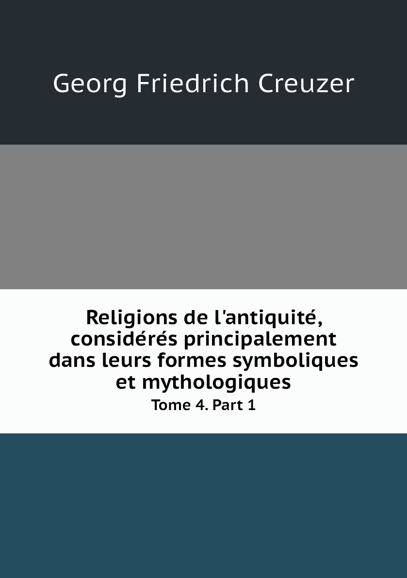 

Religions de l'antiquite, consideres principalement dans leurs formes symboliques