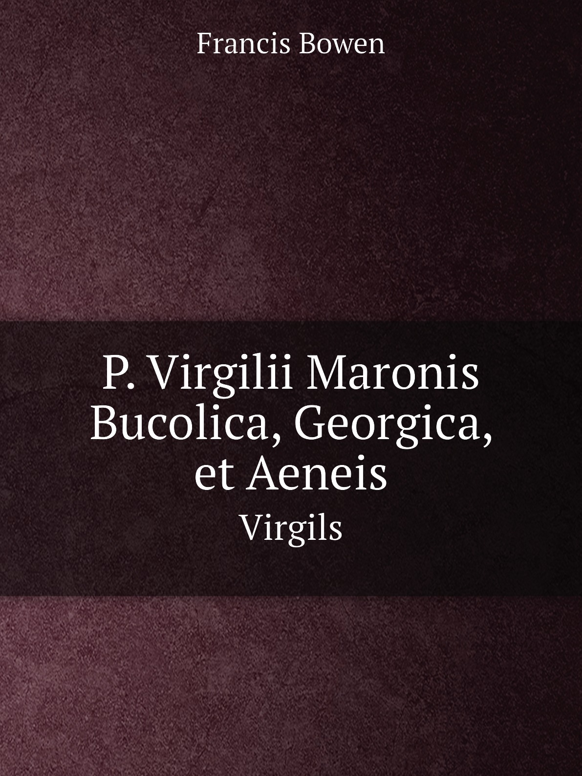 

P. Virgilii Maronis Bucolica, Georgica, et Aeneis