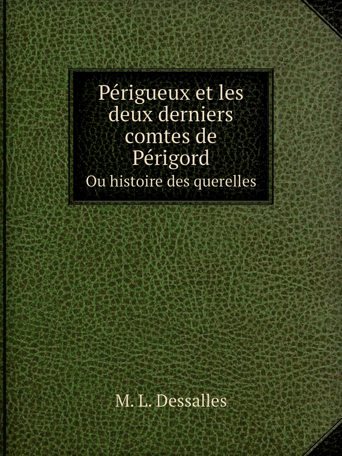 

Perigueux et les deux derniers comtes de Perigord