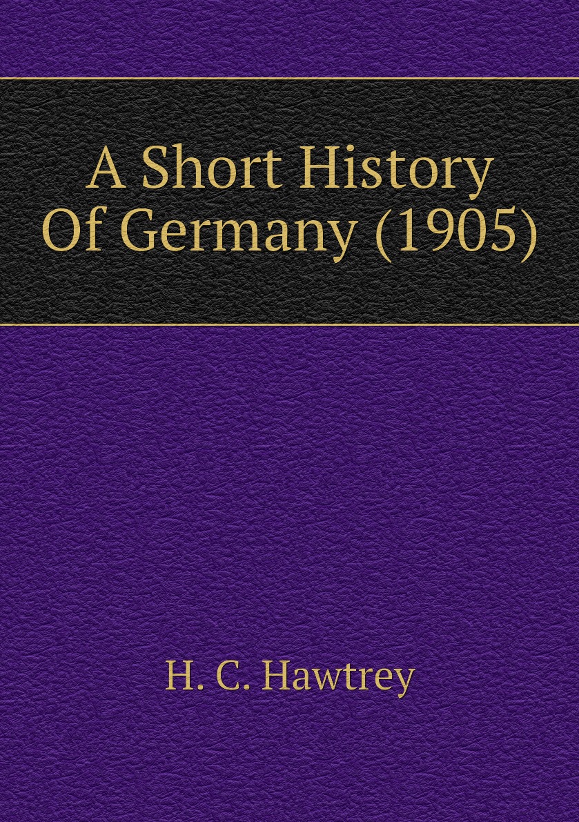 

A Short History Of Germany (1905)