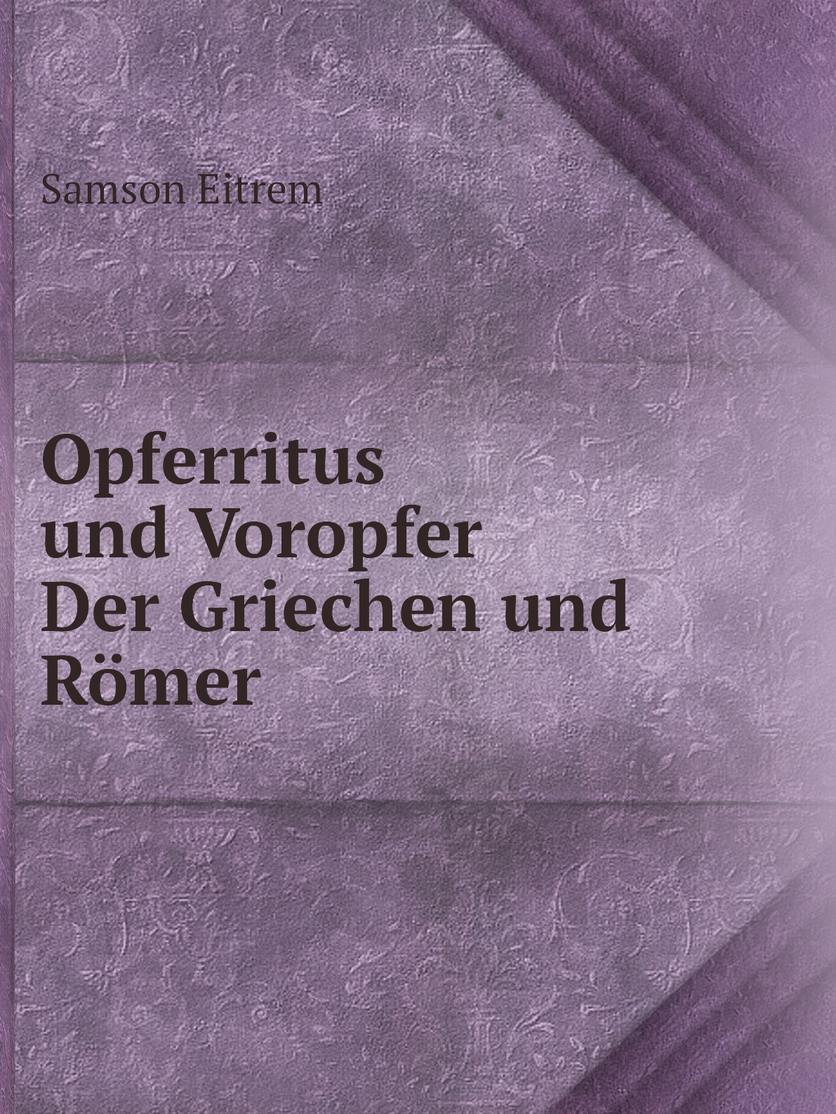 

Opferritus und Voropfer der Griechen und Romer