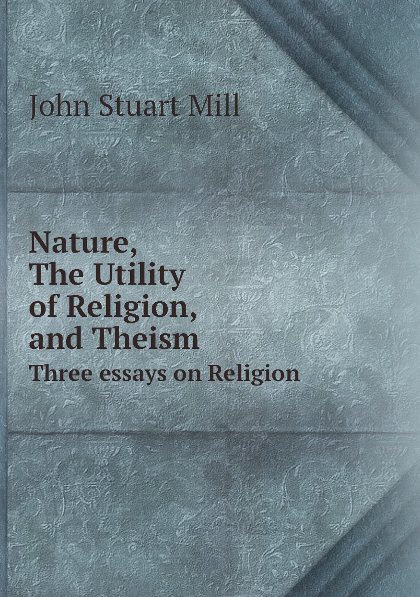 

Nature, The Utility of religion, and Theism