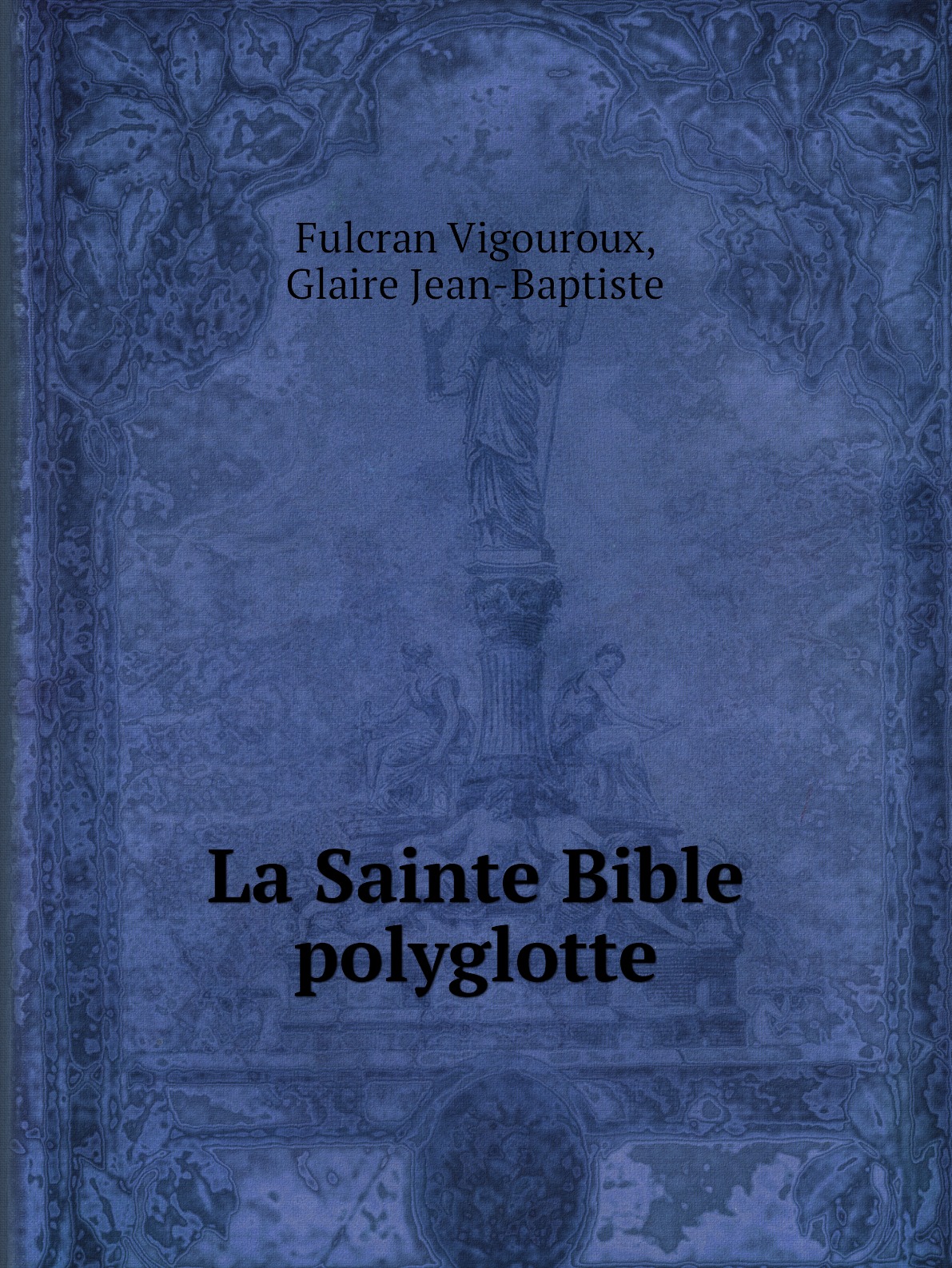 

La Sainte Bible polyglotte
