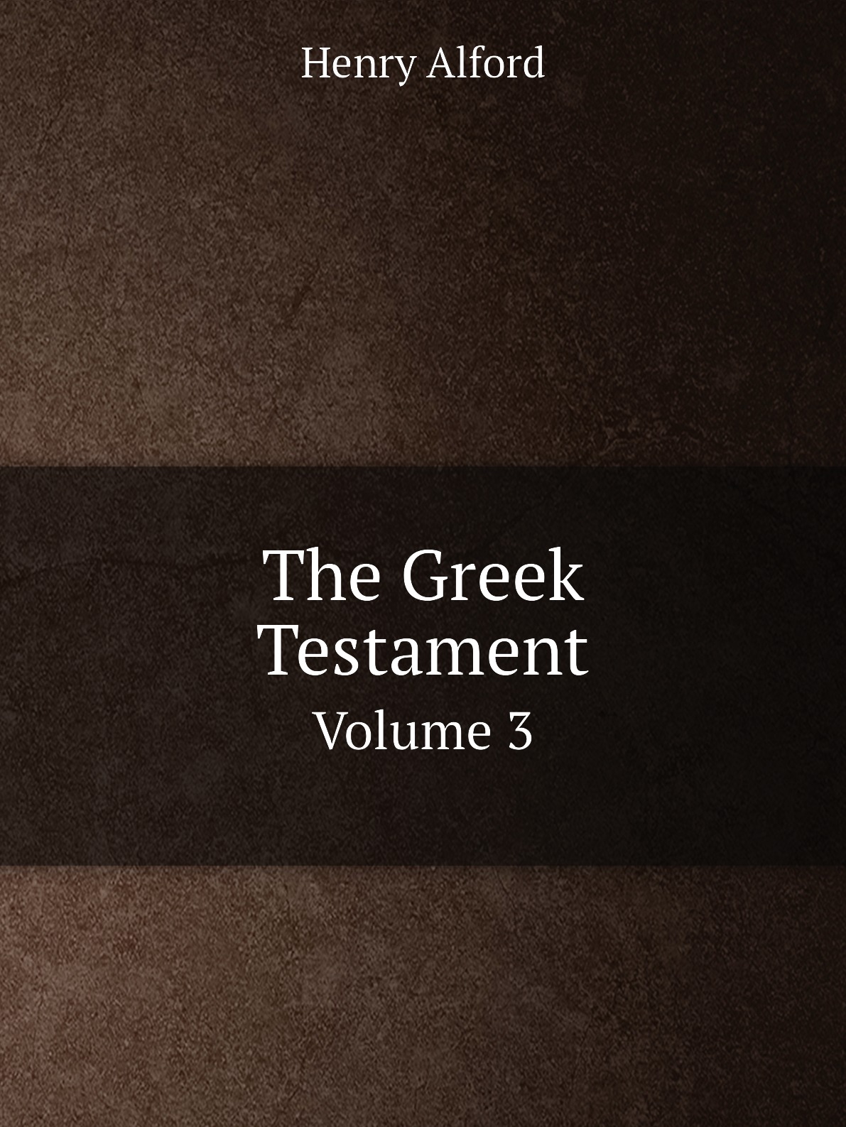 

The Greek Testament