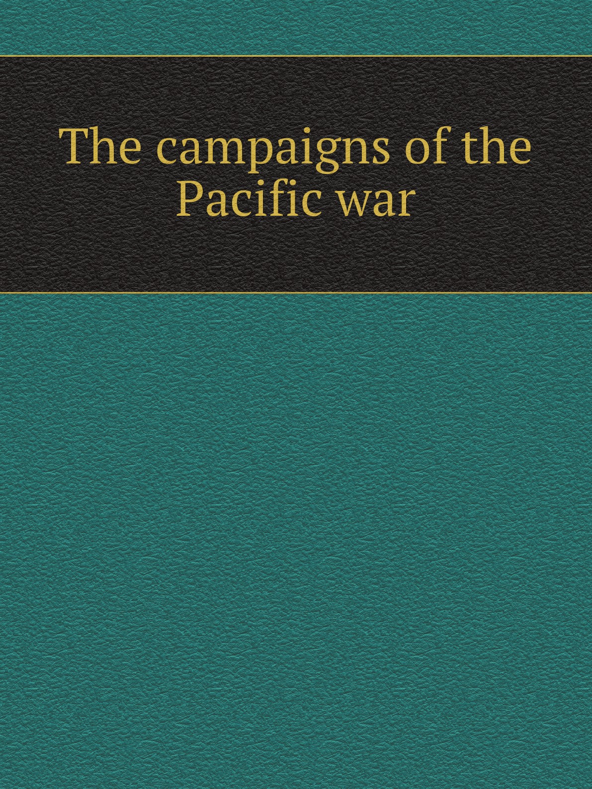 

The campaigns of the Pacific war