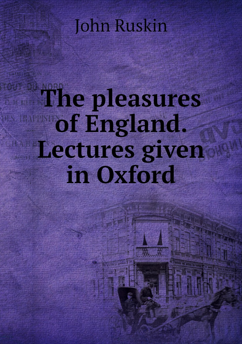 

The pleasures of England. Lectures given in Oxford