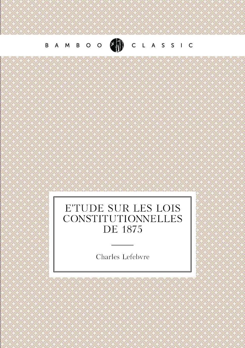 

Etude sur les lois constitutionnelles de 1875