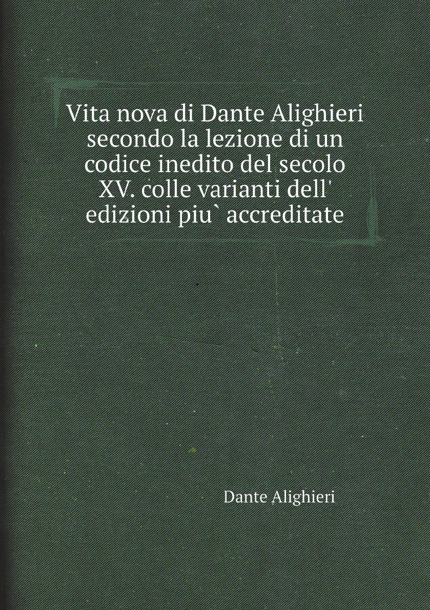 

Vita nova di Dante Alighieri secondo la lezione di un codice inedito del secolo XV. colle
