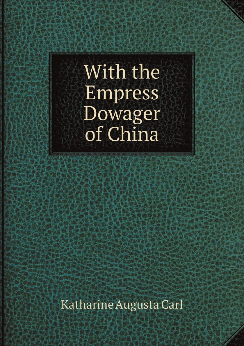 

With the Empress Dowager of China: Illustrated by the Author and with .