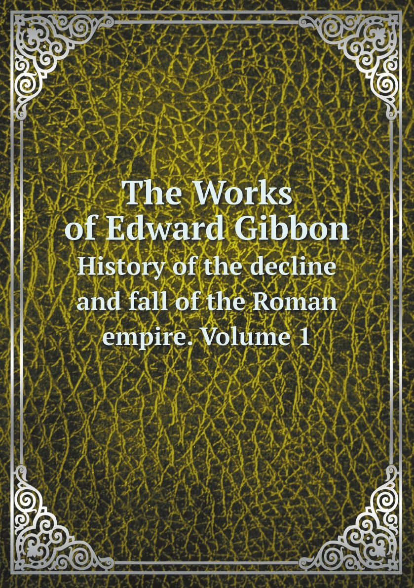 

The Works of Edward Gibbon