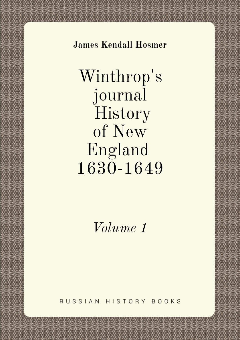 

Winthrop's journal History of New England 1630-1649