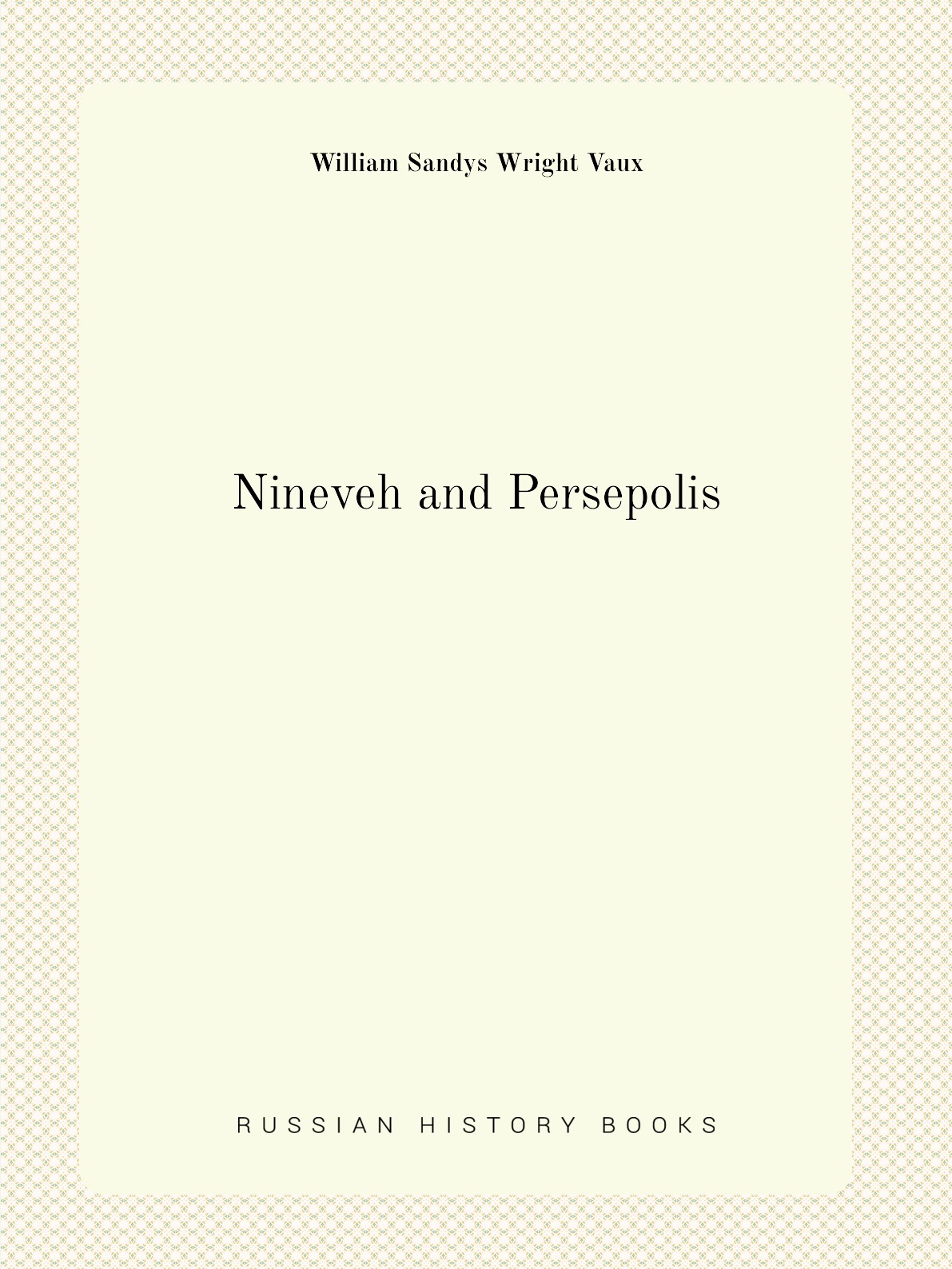 

Nineveh and Persepolis