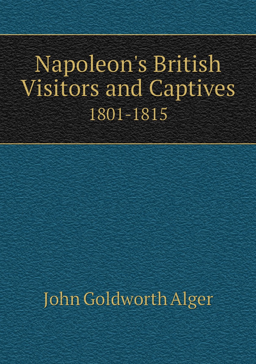 

Napoleon's British Visitors and Captives