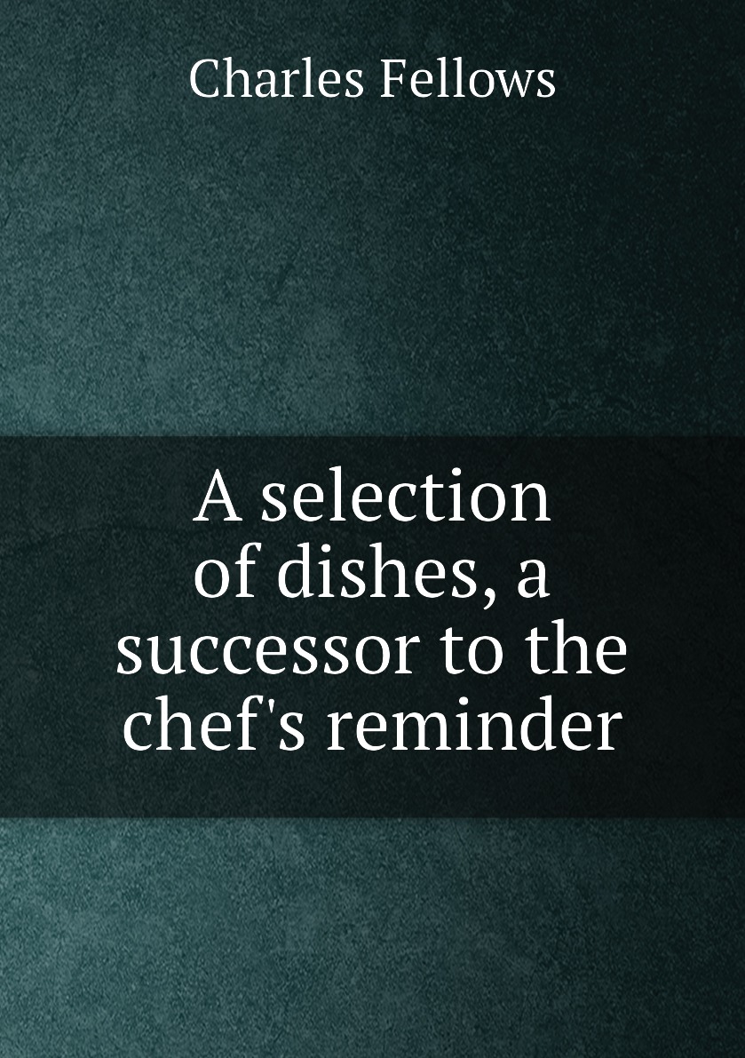 

A selection of dishes, a successor to the chef's reminder