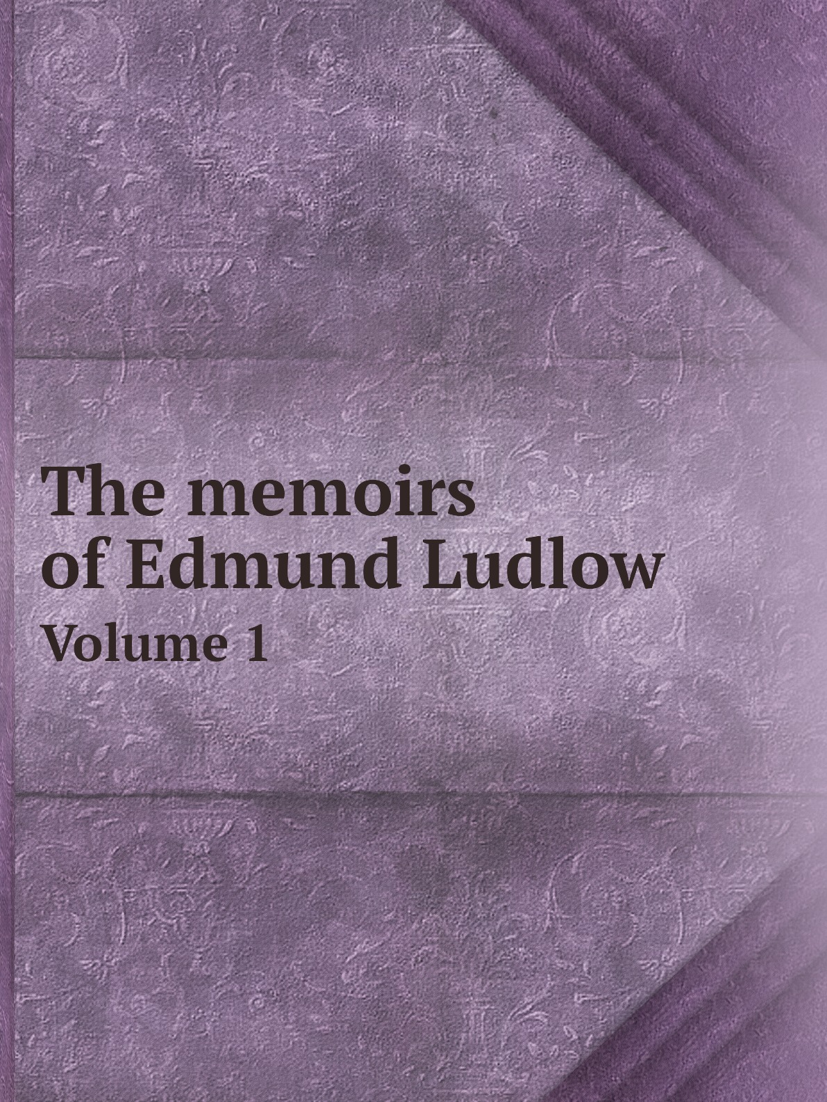 

The memoirs of Edmund Ludlow