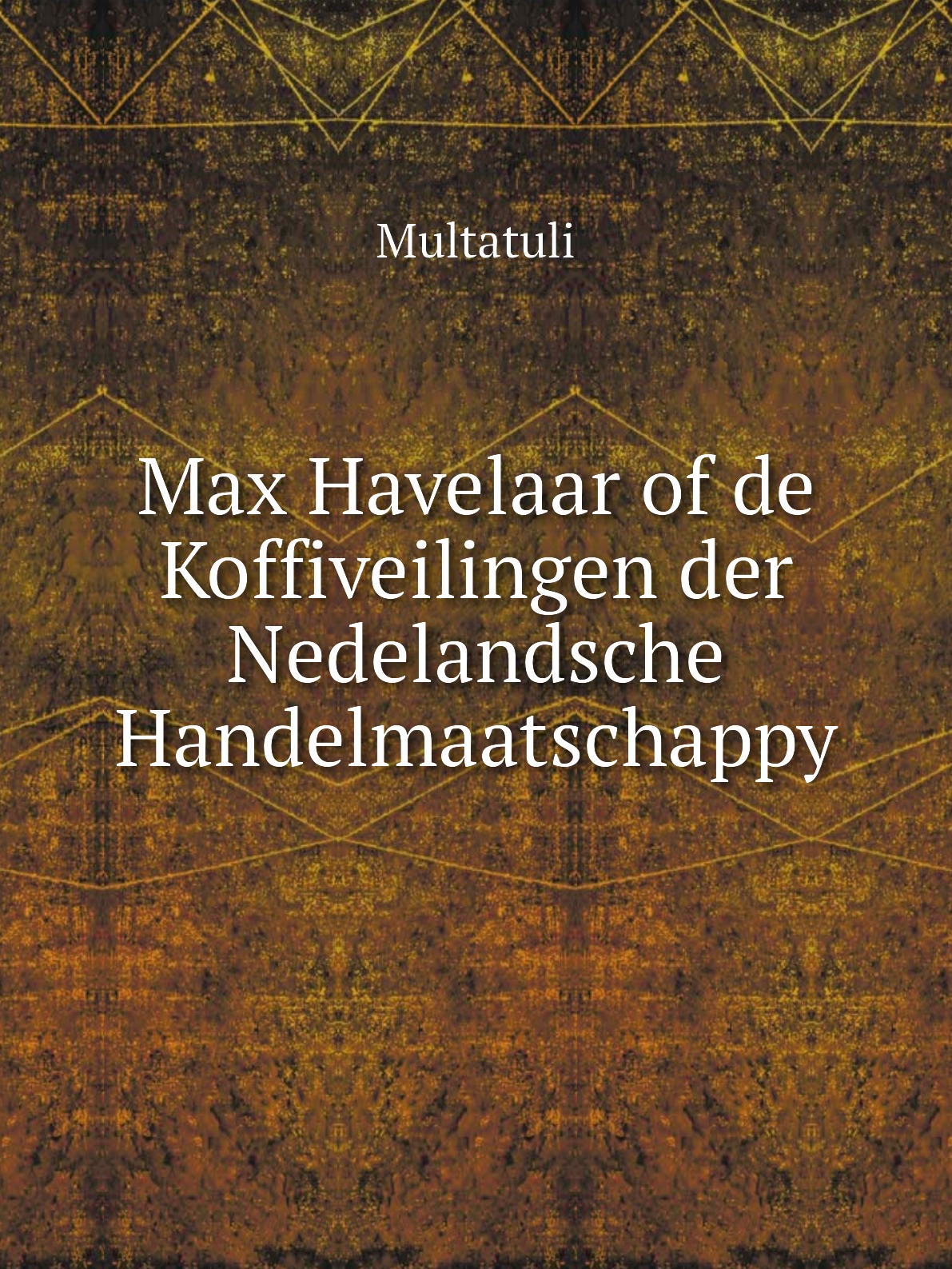 

Max Havelaar of de Koffiveilingen der Nedelandsche Handelmaatschappy