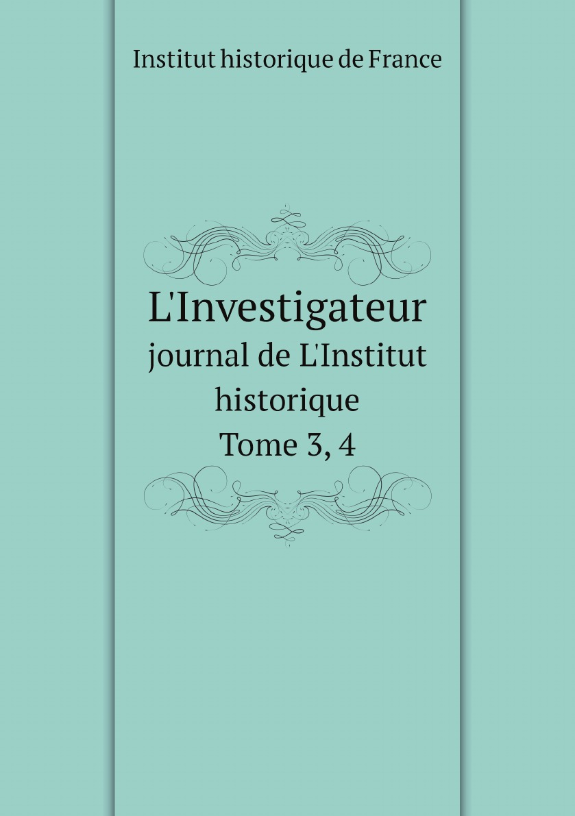 

L'Investigateur: journal de L'Institut historique