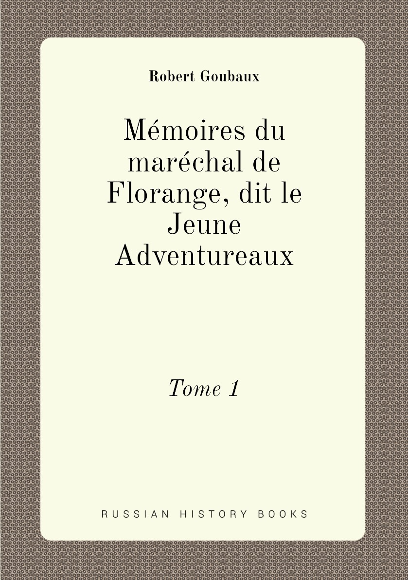 

Memoires du marechal de Florange, dit le Jeune Adventureaux
