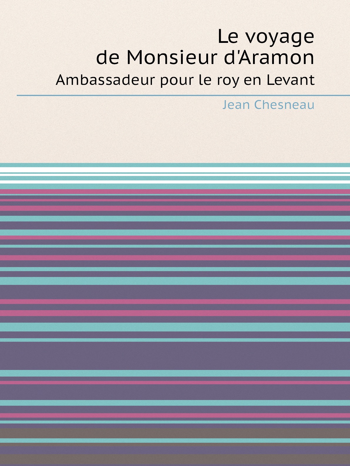 

Le voyage de Monsieur d'Aramon