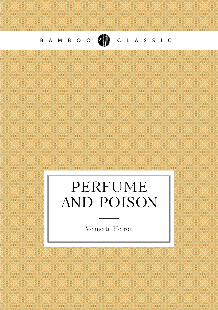 

Perfume and poison