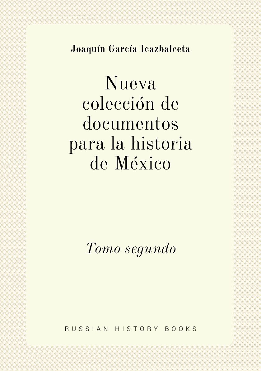 

Nueva coleccion de documentos para la historia de Mexico