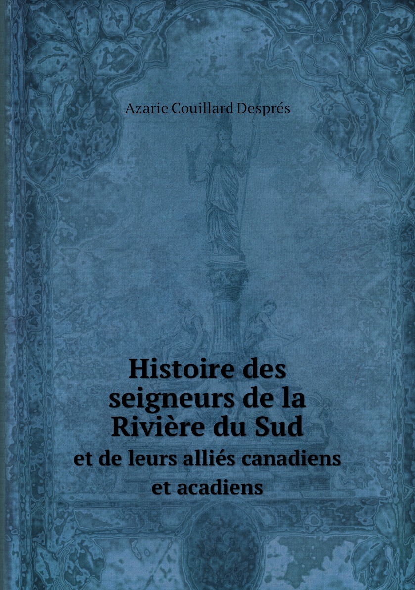 

Histoire des seigneurs de la Riviere du Sud