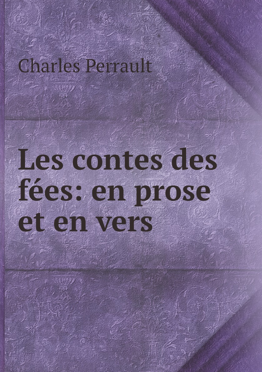 

Les contes des fees: en prose et en vers