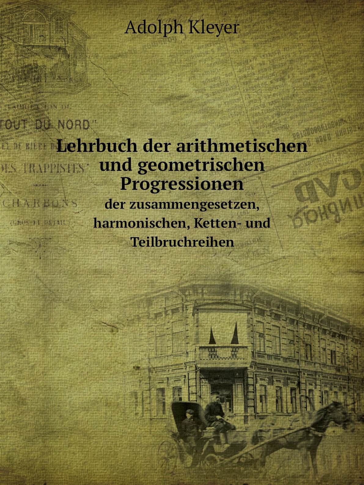 

Lehrbuch der arithmetischen und geometrischen Progressionen