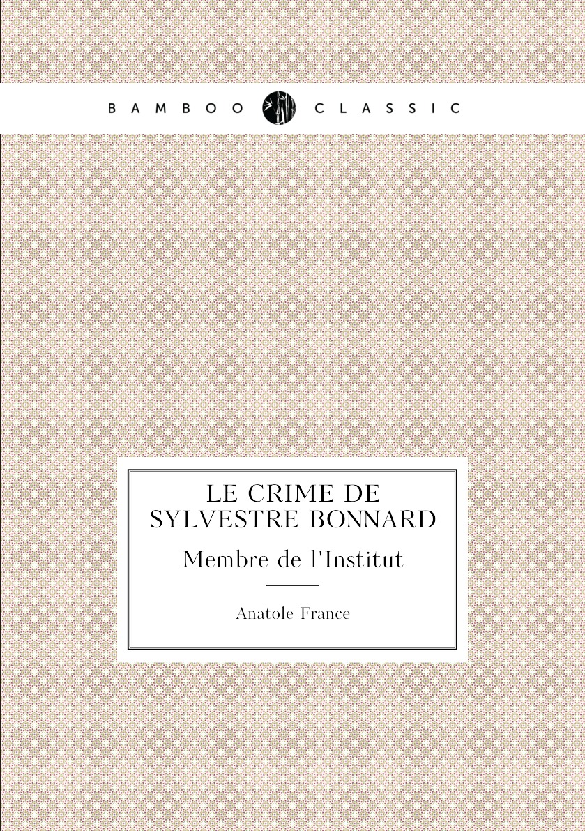 

Le crime de Sylvestre Bonnard