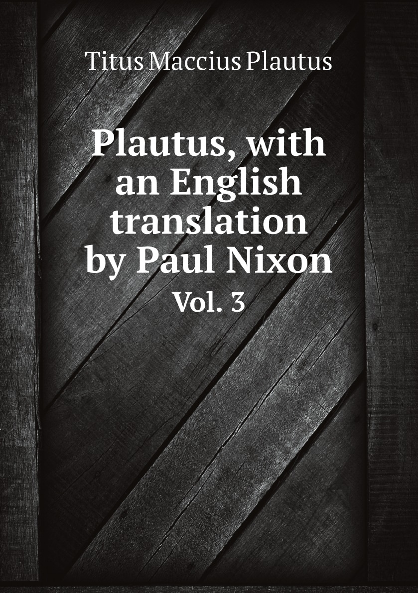

Plautus, with an English translation by Paul Nixon