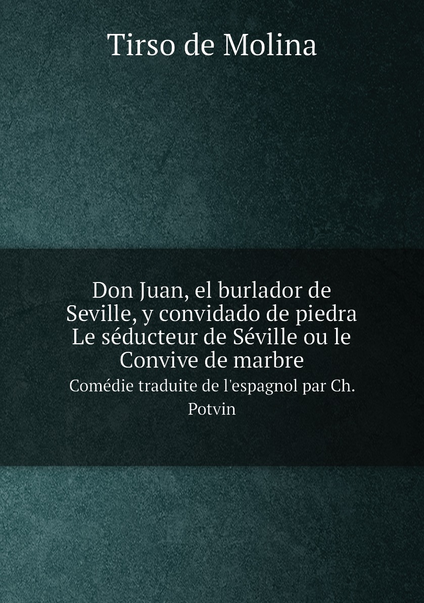 

Don Juan, el burlador de Seville, y convidado de piedra Le seducteur de Seville