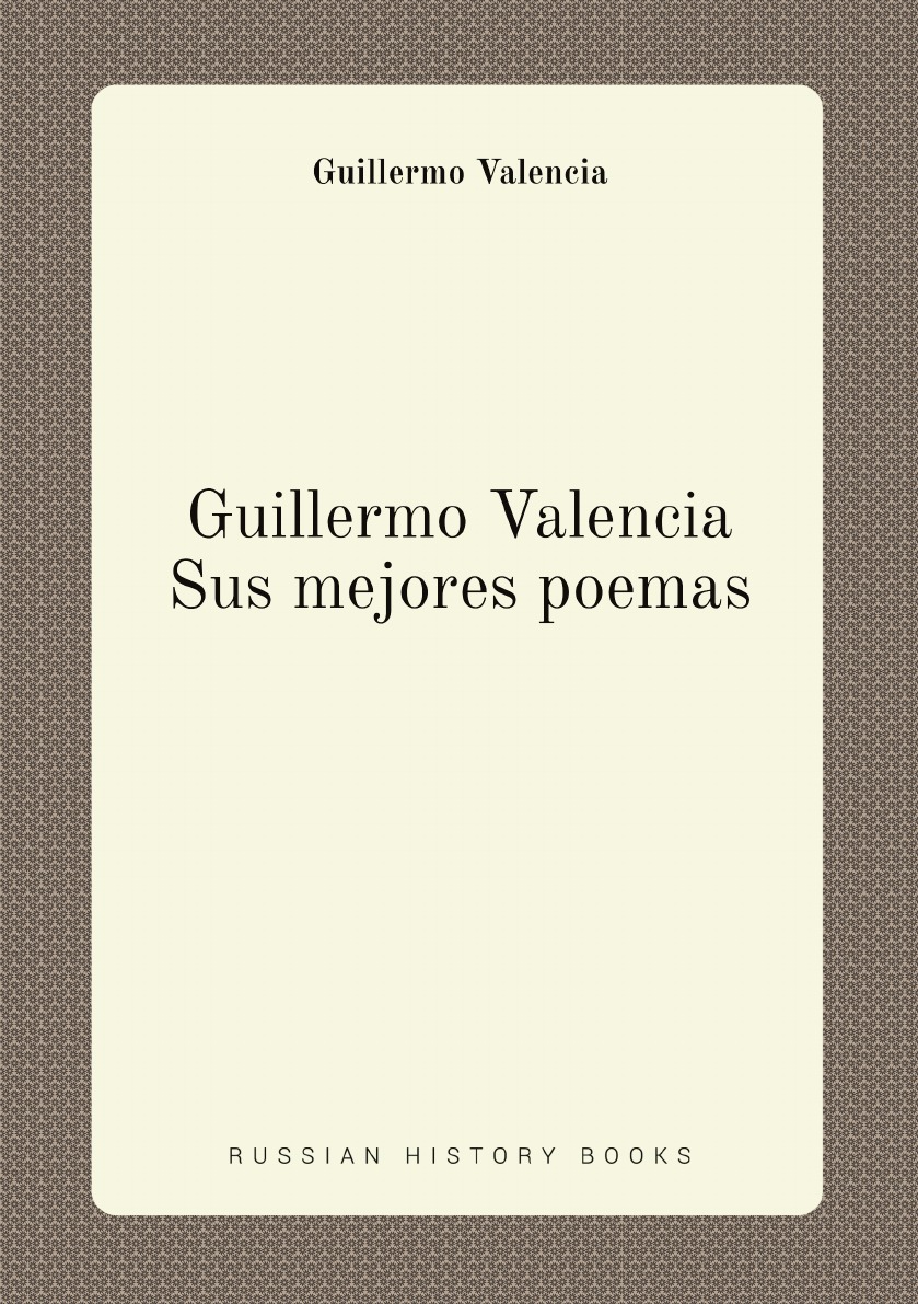 

Guillermo Valencia Sus mejores poemas