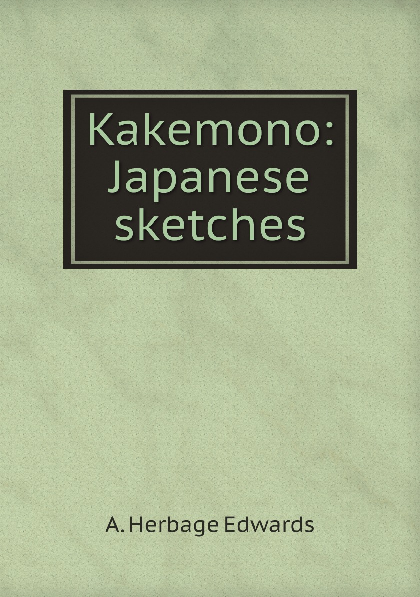 

Kakemono: Japanese sketches