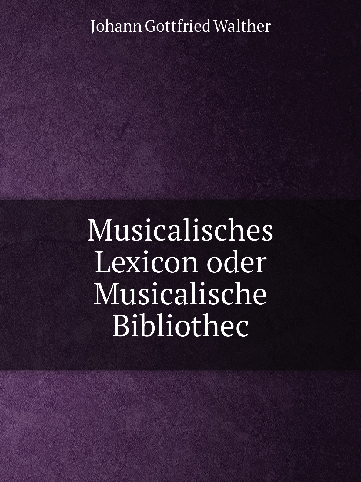 

Musicalisches Lexicon oder Musicalische Bibliothec