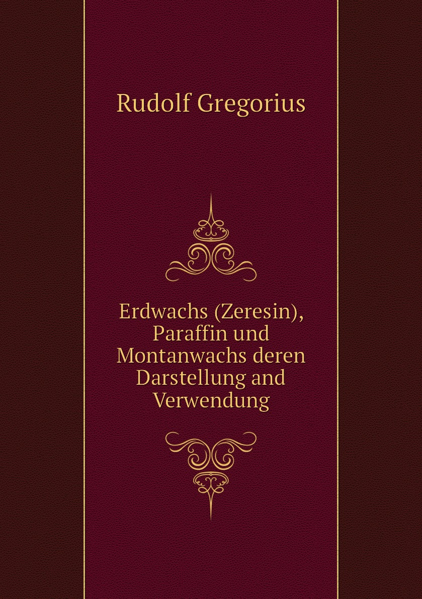 

Erdwachs (Zeresin), Paraffin und Montanwachs deren Darstellung and Verwendung