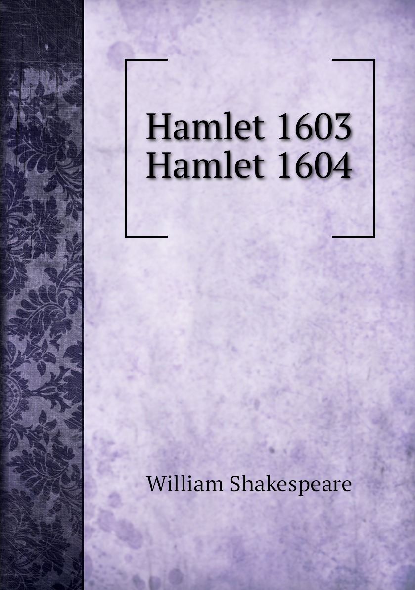 

Hamlet 1603 Hamlet 1604