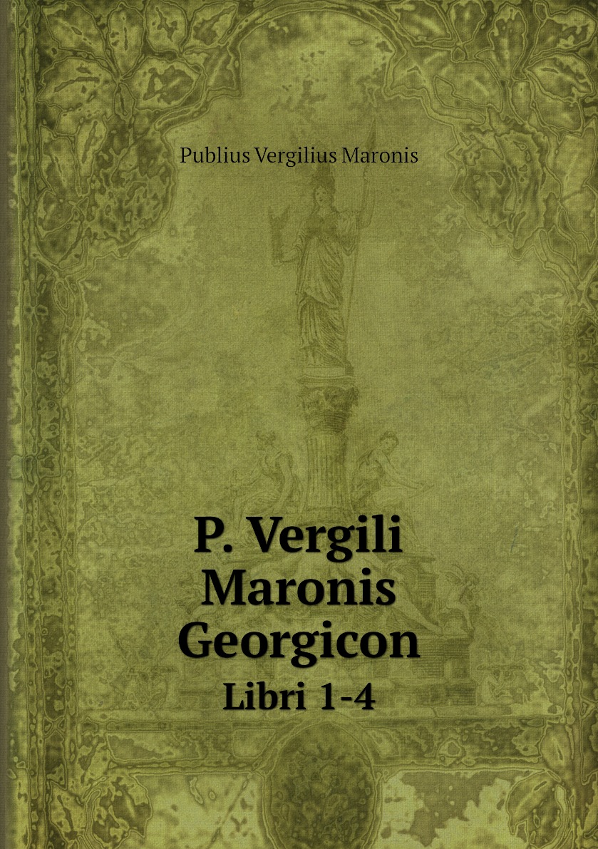 

P. Vergili Maronis Georgicon