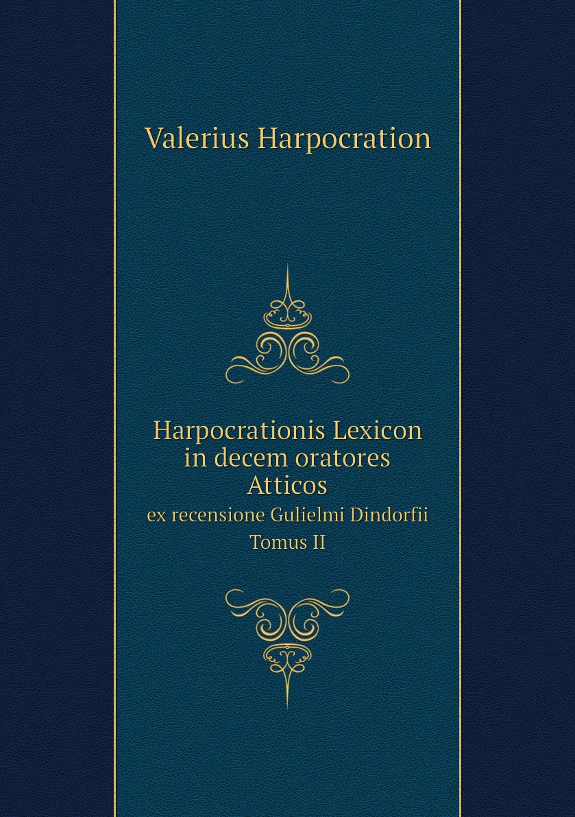 

Harpocrationis Lexicon in decem oratores Atticos
