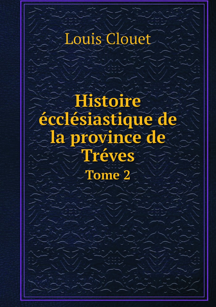 

Histoire ecclesiastique de la province de Treves