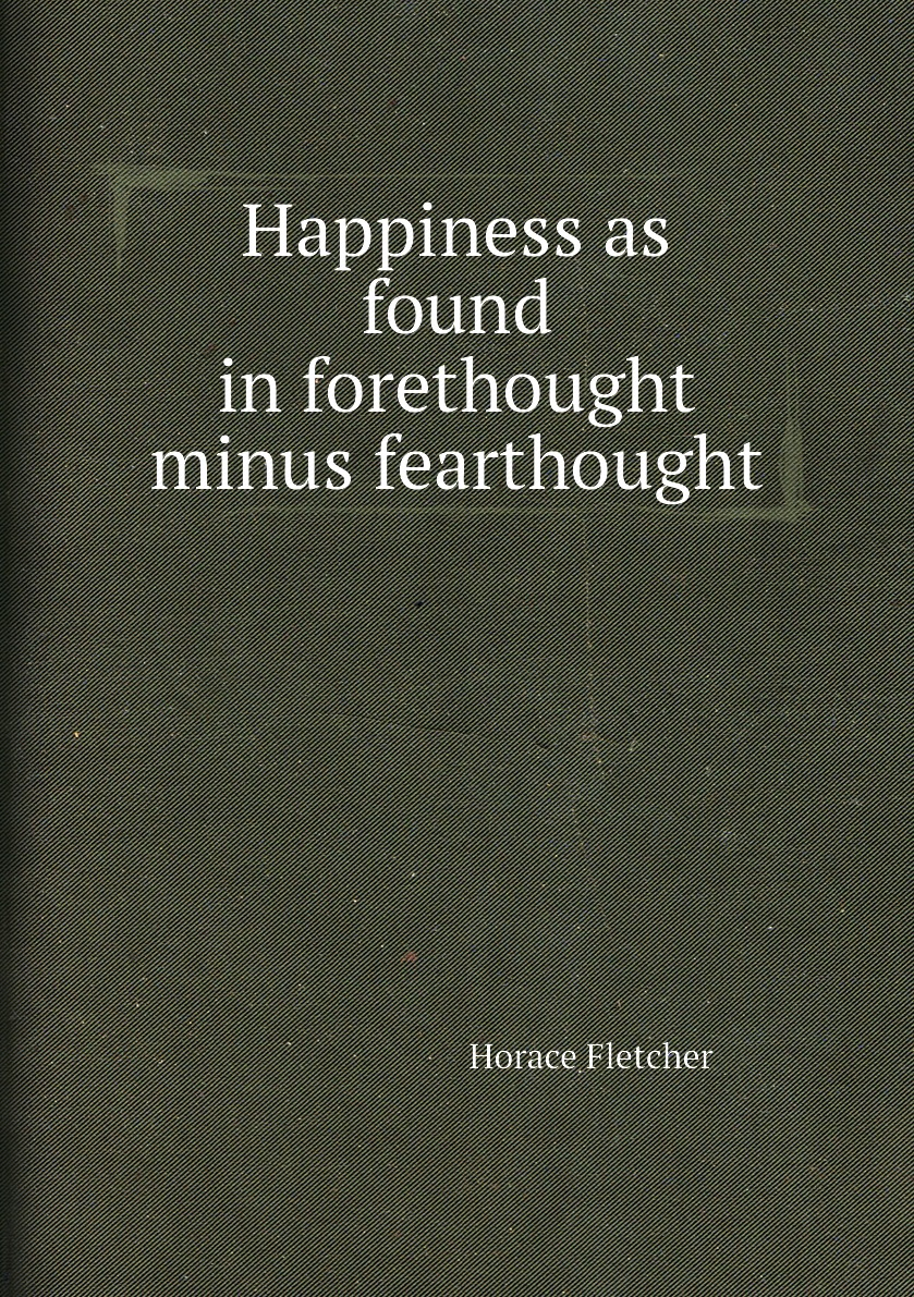 

Happiness as found in forethought minus fearthought
