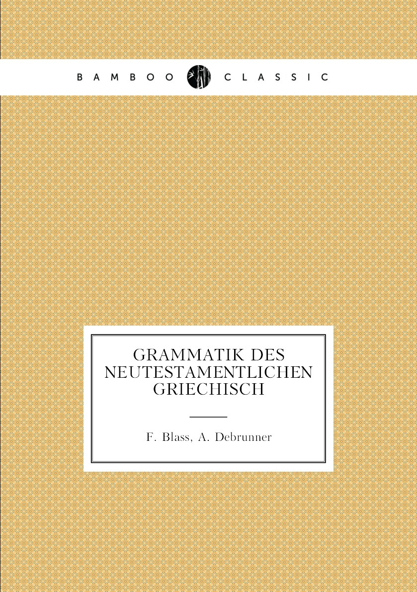 

Grammatik des neutestamentlichen Griechisch