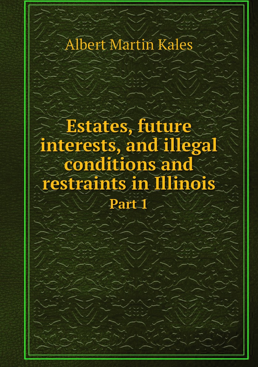 

Estates, future interests, and illegal conditions and restraints in Illinois