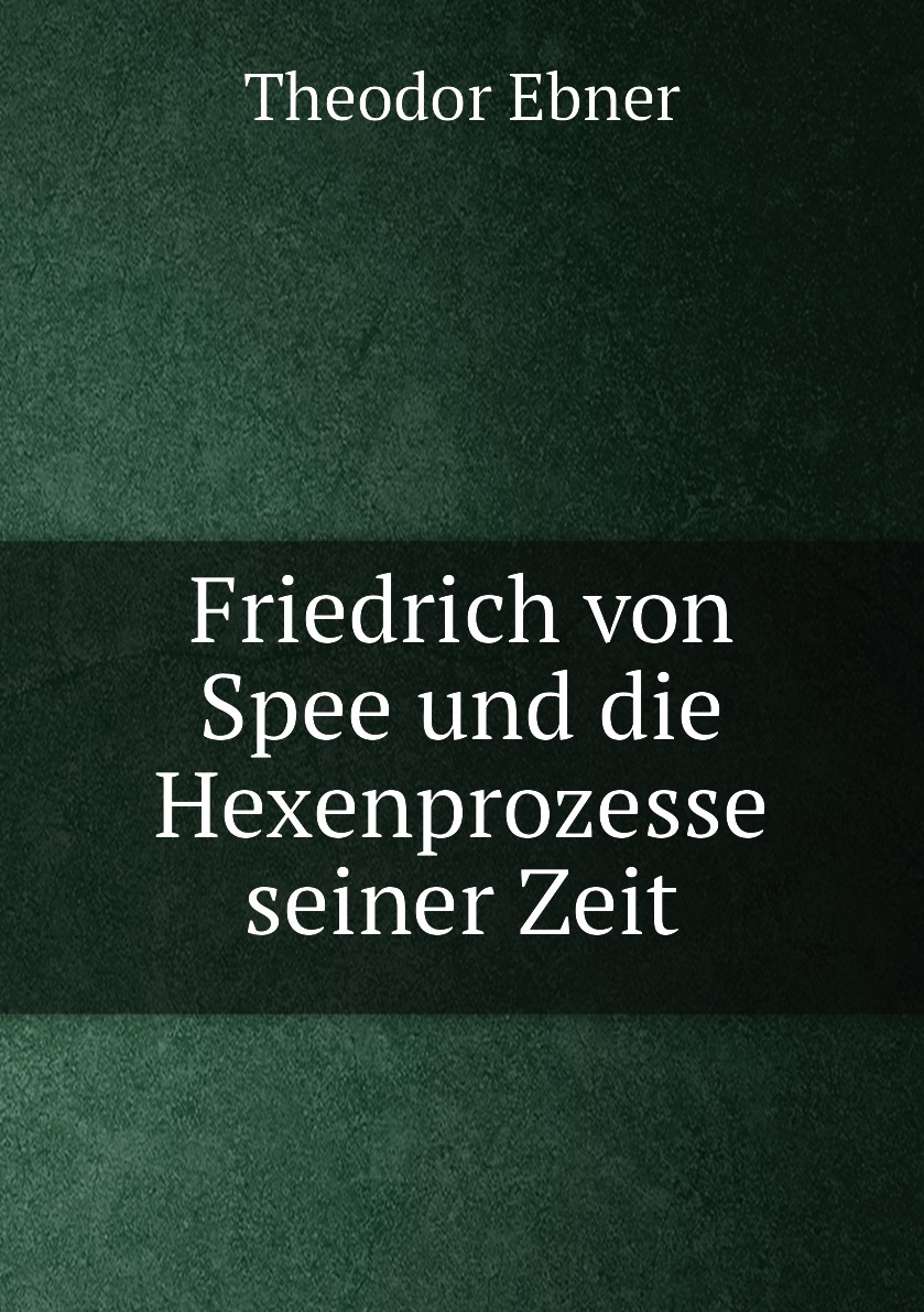 

Friedrich von Spee und die Hexenprozesse seiner Zeit