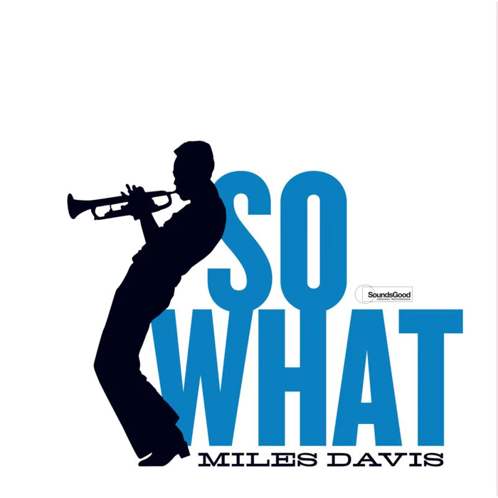 

Miles Davis So What, So What