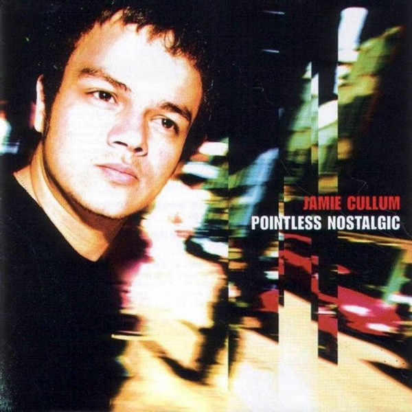 

Jamie Cullum Pointless Nostalgic, Pointless Nostalgic