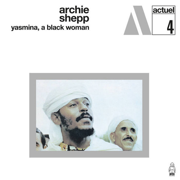 

ARCHIE SHEPP Yasmina, A Black Woman, Yasmina, A Black Woman